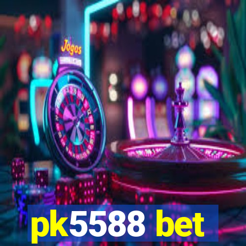 pk5588 bet